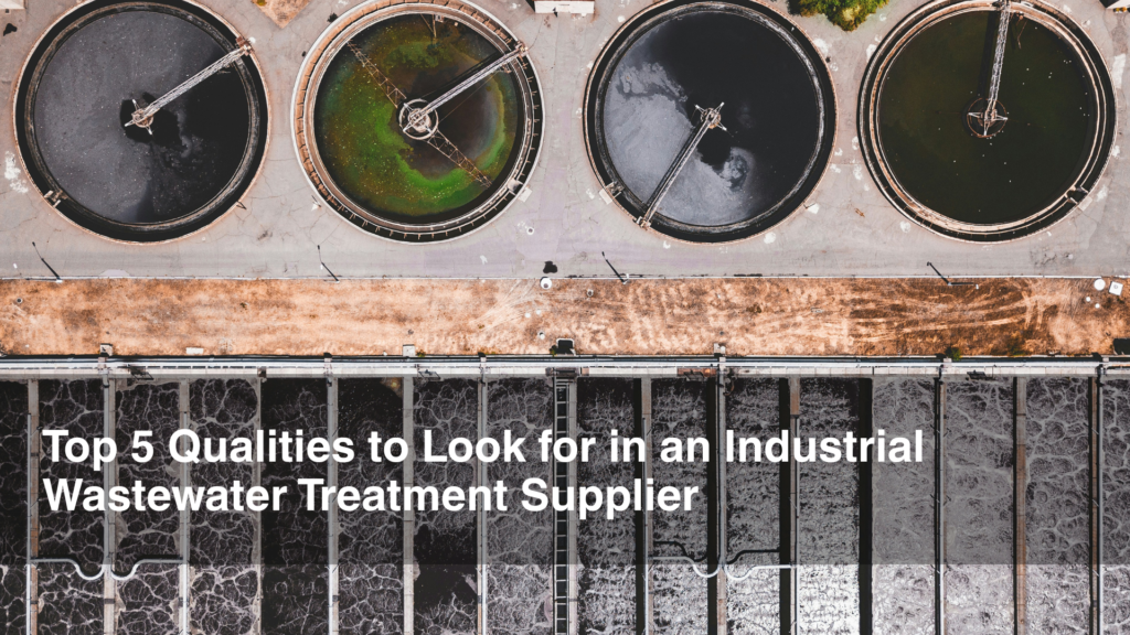 Top 5 Qualities to Look for in an Industrial Wastewater Treatment Supplier