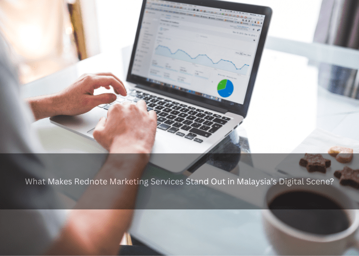 What Makes Rednote Marketing Services Stand Out in Malaysia’s Digital Scene?